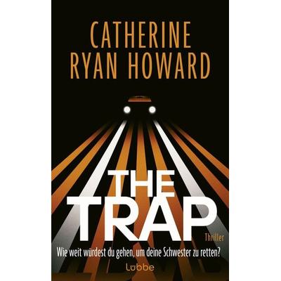 The Trap. Wie weit würdest du gehen, um deine Schwester zu retten?, Taschenbuch von Catherine Ryan Howard, Lübbe