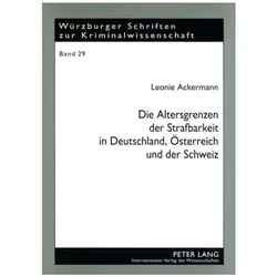 Die Altersgrenzen der Strafbarkeit in Deutschland, Österreich und der Schweiz, Fachbücher von Leonie Ackermann