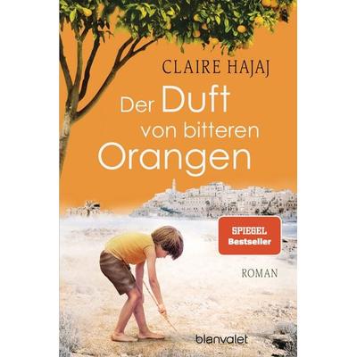 Der Duft von bitteren Orangen, Taschenbuch von Claire Hajaj, Blanvalet, 978-3-7341-0046-8