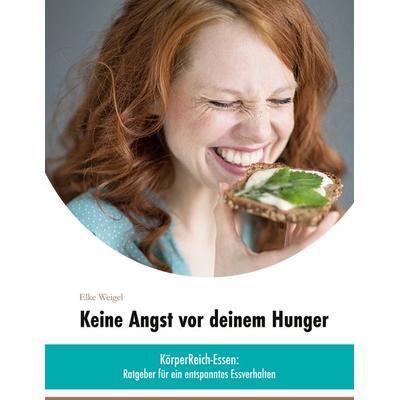 Keine Angst vor deinem Hunger, Taschenbuch von Elke Weigel, BoD – Books on Demand, 978-3-7519-7363-2