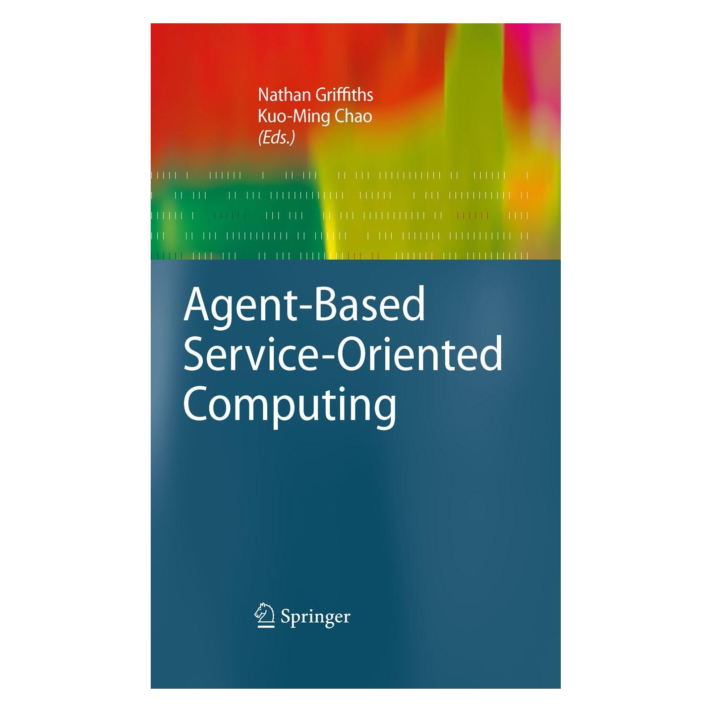 Springer Agent-Based Service-Oriented Computing (Englisch, Hardcover, Kuo-Ming Chao, Nathan Griffiths) (9781849960403)