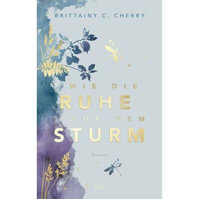 Wie die Ruhe vor dem Sturm: Special Edition, Gebundene Ausgabe von Brittainy Cherry, LYX, 978-3-7363-2165-6