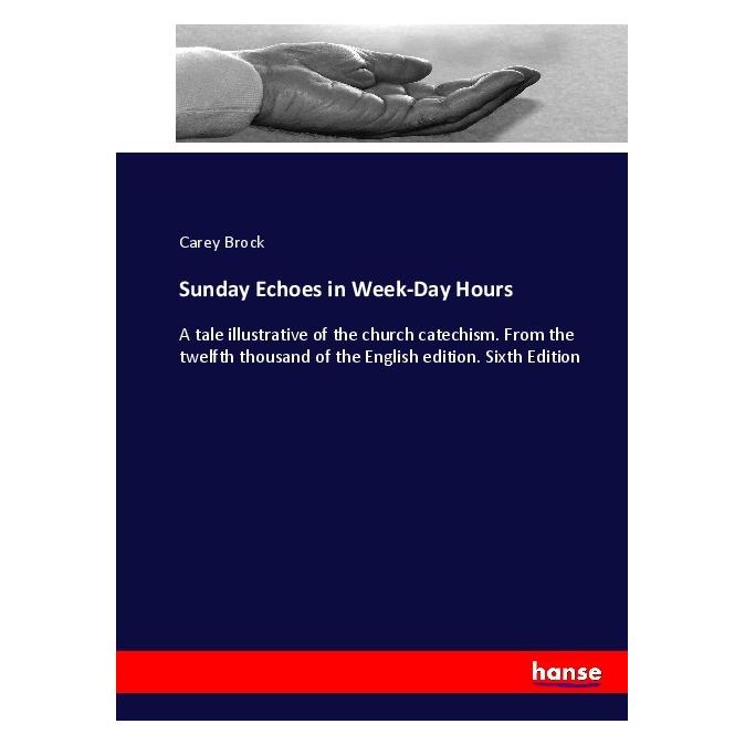 Hansebooks Sunday Echoes in Week-Day Hours (Englisch, Softcover, Carey Brock) (55919475)