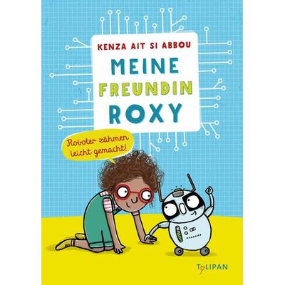 Meine Freundin Roxy, Gebundene Ausgabe von Kenza Ait Si Abbou Lyadini, Tulipan, 978-3-86429-540-9