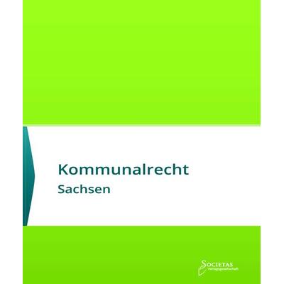 Kommunalrecht Sachsen, Taschenbuch von , Societas Verlagsgesellschaft - Dr. René Wieser, 978-3-96922-024-5