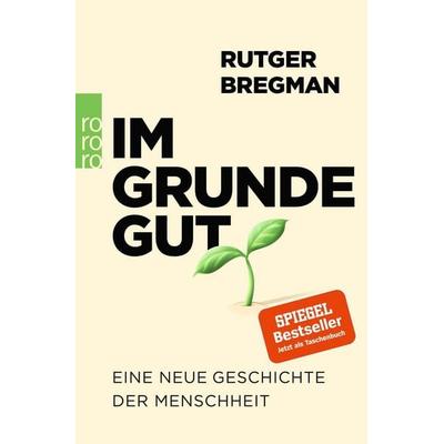 Im Grunde gut, Taschenbuch von Rutger Bregman, Rowohlt Taschenbuch, 978-3-499-00416-2