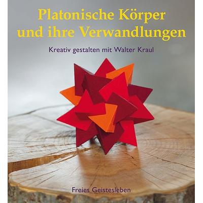 Platonische Körper und ihre Verwandlungen, Taschenbuch von Christoph Kraul,Walter Kraul, Freies Geistesleben, 978-3-7725-2073-0