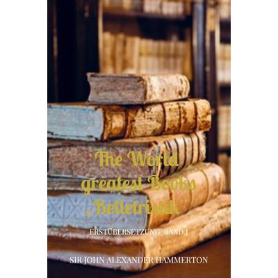The Worlds greatest Books 'Belletristik'; Taschenbuch von John Alexander Hammerton, Bookmundo Direct, 978-94-036-6301-2