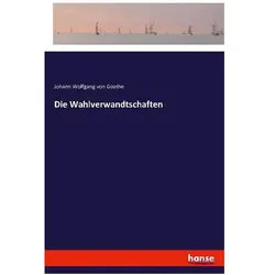 Die Wahlverwandtschaften, Belletristik von Johann Wolfgang von Goethe