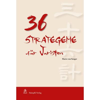 36 Strategeme für Juristen, Taschenbuch von Harro von Senger, Stämpfli Verlag AG, 978-3-7272-1602-2