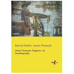 James Nasmyth, Engineer: An Autobiography, Biografien von Samuel Smiles, James Nasmyth