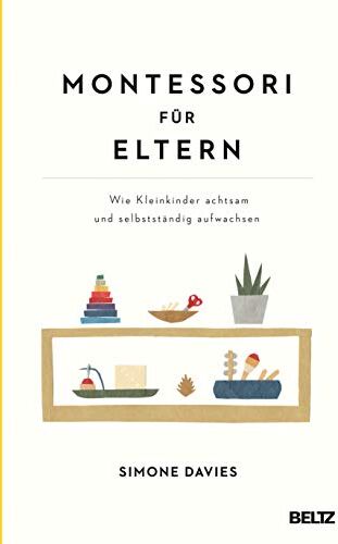 Simone Davies - Montessori für Eltern: Wie Kleinkinder achtsam und selbstständig aufwachsen. Mit einem Vorwort von Danielle Graf und Katja Seide - Preis vom 14.10.2026 23:07:16 h
