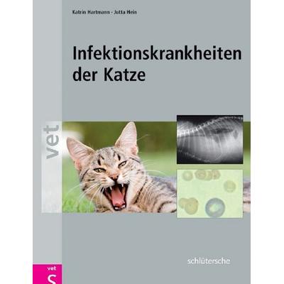 Infektionskrankheiten der Katze, Gebundene Ausgabe von Katrin Hartmann,Jutta Hein, Schlütersche Verlag, 978-3-87706-746-8