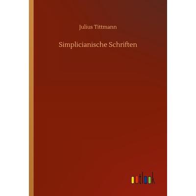 Simplicianische Schriften, Taschenbuch von Julius Tittmann, BoD - Books on Demand, 978-3-7523-4974-0