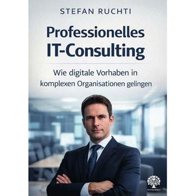 Professionelles IT-Consulting, Taschenbuch von Stefan Ruchti, GRIN, 978-3-389-18736-4