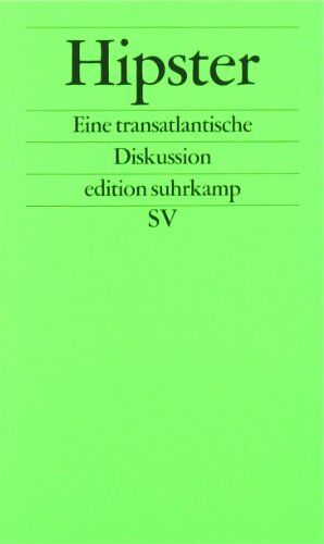 Mark Greif - Hipster: Eine transatlantische Diskussion (edition suhrkamp) - Preis vom 09.10.2026 07:28:09 h