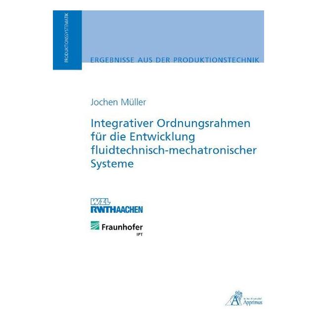 Apprimus Integrativer Ordnungsrahmen für die Entwicklung fluidtechnisch-mechatronischer Systeme (Deutsch, Softcover, Jochen Christoph Korbinian Müller) (8300031)