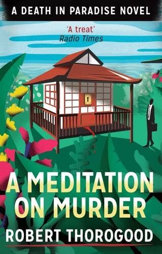 Robert Thorogood - Meditation on Murder (A Death in Paradise Novel) (Death in Paradise 1) - Preis vom 09.10.2026 07:28:09 h