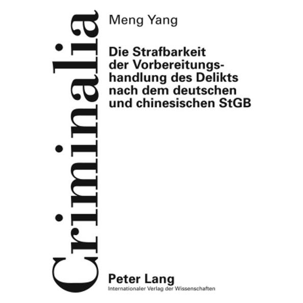 Peter Lang Die Strafbarkeit der Vorbereitungshandlung des Delikts nach dem deutschen und chinesischen StGB (Deutsch, Softcover, Meng Yang) (56031101)