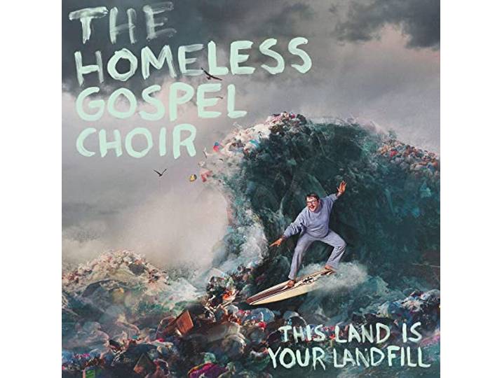The Homeless Gospel Choir - This Land Is Your Landfill