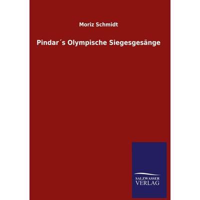 Pindar´s Olympische Siegesgesänge, Gebundene Ausgabe von Moriz Schmidt, Salzwasser, 978-3-8460-5587-8