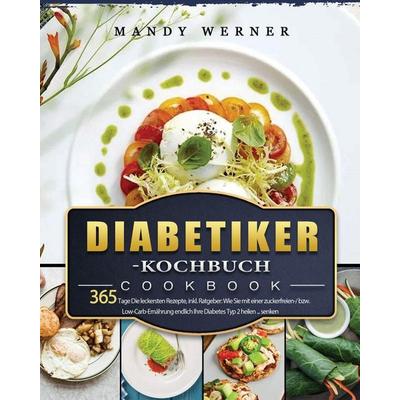 Diabetiker-Kochbuch 2021, Taschenbuch von Mandy Werner, Jonas Kohler, 978-1-80367-115-4
