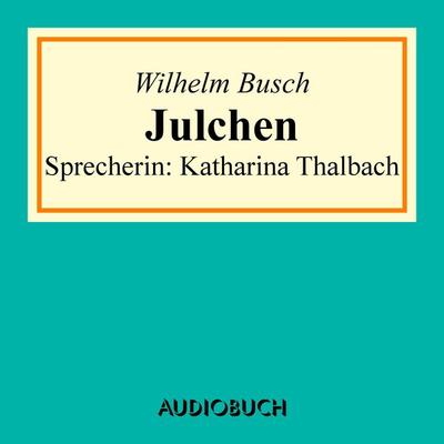 Julchen - Wilhelm Busch, Audio, 9783899649673