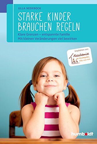 Ulla Nedebock - Starke Kinder brauchen Regeln: Klare Grenzen - entspannte Familie. Mit kleinen Veränderungen viel bewirken. Empfohlen von der Akademie für Kindergarten, Kita und Hort - Preis vom 12.10.2026 11:37:12 h