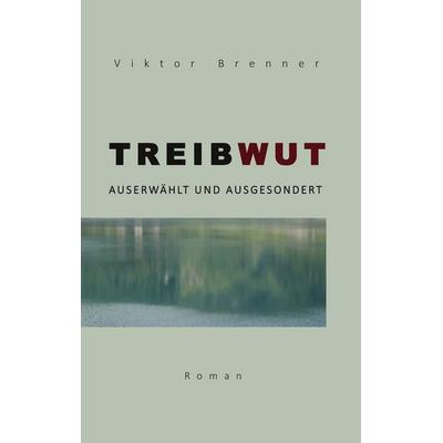 Treibwut, Taschenbuch von Viktor Brenner, Twentysix Love, 978-3-7407-1042-2