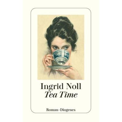 Tea Time, Taschenbuch von Ingrid Noll, Diogenes Verlag AG