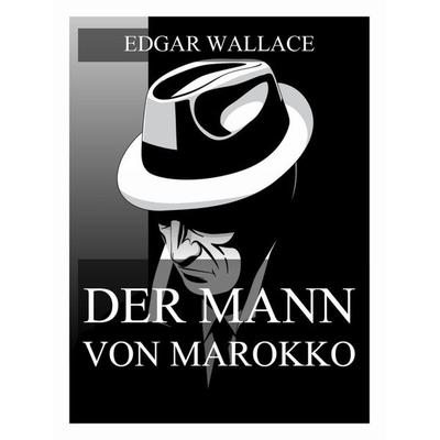 Der Mann von Marokko, Taschenbuch von Edgar Wallace, Jazzybee Verlag, 978-3-9886888-1-1