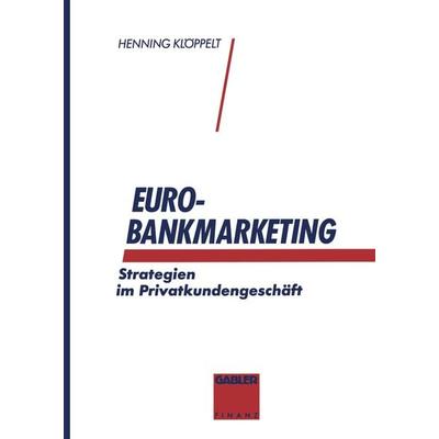 Euro-Bankmarketing, Taschenbuch von Henning Klöppelt, Betriebswirtschaftlicher Verlag Gabler, 978-3-322-82543-8