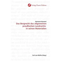 Das Bergrecht des allgemeinen preussischen Landrechts in seinen Materialien, Fachbücher von Hermann Brassert