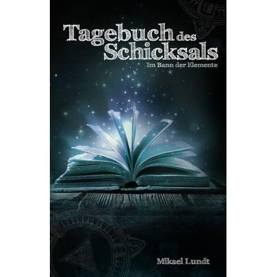 Tagebuch des Schicksals, Gebundene Ausgabe von Mikael Lundt, BoD – Books on Demand, 978-3-7528-3905-0