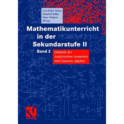Mathematikunterricht in der Sekundarstufe II, Taschenbuch von Uwe-Peter Tietze, Vieweg & Teubner, 978-3-528-06767-0