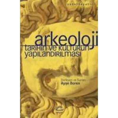 Arkeoloji - Tarihin ve Kültürün Yapilandirilmasi, Taschenbuch von Ayse Boren, Iletisim Yayinlari, 978-975-05-2586-5