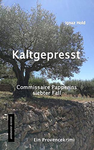 Ignaz Hold - Kaltgepresst: Commissaire Papperins siebter Fall - ein Provencekrimi - Preis vom 09.10.2026 07:28:09 h