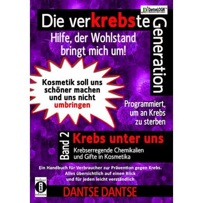Die verKREBSte Generation - Hilfe, der Wohlstand bringt mich um! Band 2, Taschenbuch von Dantse Dantse, Indayi edition, 978-3-947003-03-7