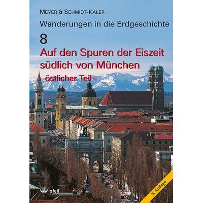 Auf den Spuren der Eiszeit südlich von München - östlicher Teil, Taschenbuch von Rolf K. F. Meyer,Hermann Schmidt-Kaler, Pfeil, F, 978-3-89937-235-9
