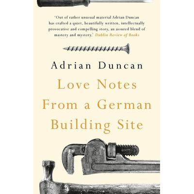 Love Notes from a German Building Site, Taschenbuch von Adrian Duncan, Head of Zeus, 978-1-78954-626-2