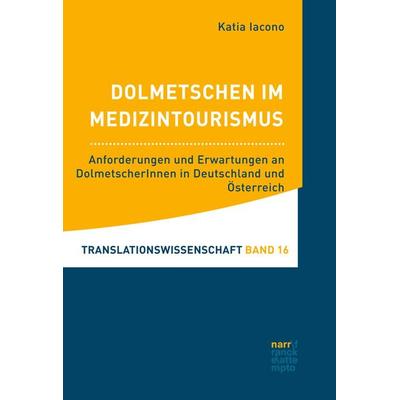 Dolmetschen im Medizintourismus, Taschenbuch von Katia Iacono, Narr Francke Attempto, 978-3-8233-8472-4