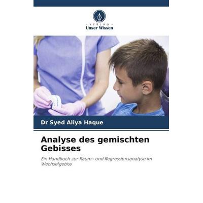 Analyse des gemischten Gebisses, Taschenbuch von Syed Aliya Haque, Verlag Unser Wissen, 978-620-5-96783-6