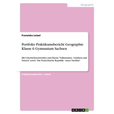 Portfolio Praktikumsbericht Geographie Klasse 6 Gymnasium Sachsen, Taschenbuch von Franziska Letzel, GRIN, 978-3-656-21255-3