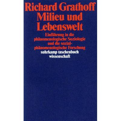 Milieu und Lebenswelt, Taschenbuch von Richard Grathoff, Suhrkamp, 978-3-518-28745-3