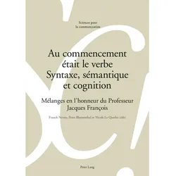 Au commencement était le verbe - Syntaxe, sémantique et cognition, Fachbücher von Franck Neveu, Peter Blumenthal, Nicole Le Querler