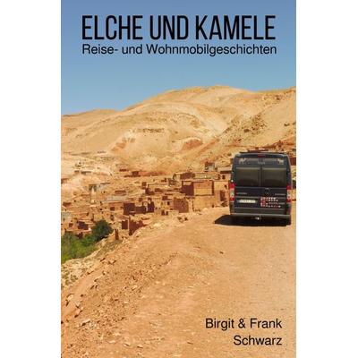 Elche und Kamele, Taschenbuch von Frank Schwarz, Epubli, 978-3-7565-5327-3
