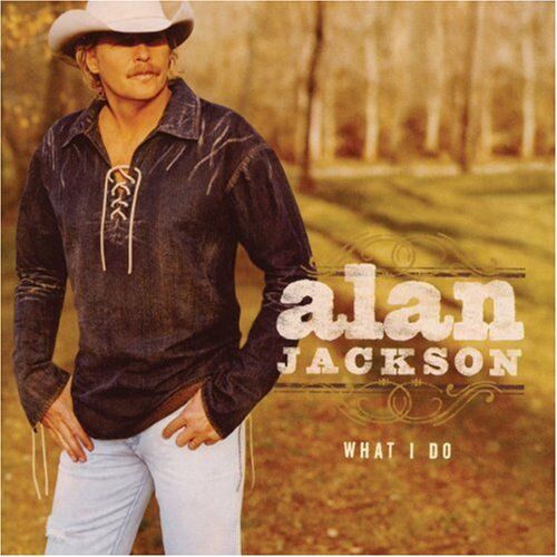 Alan Jackson - What I Do - Preis vom 03.10.2026 20:43:07 h