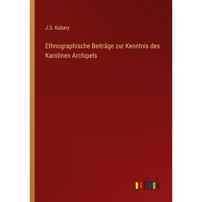 Ethnographische Beiträge zur Kenntnis des Karolinen Archipels, Taschenbuch von J. S. Kubary, Outlook, 978-3-368-26070-5
