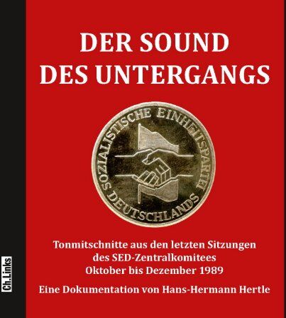 Hans-Hermann Hertle - Der Sound des Untergangs: Tonmitschnitte aus den letzten Sitzungen des SED-Zentralkomitees Oktober bis Dezember 1989 (Hörbuch) - Preis vom 10.10.2026 11:48:34 h