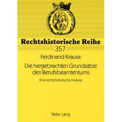 Die hergebrachten Grundsaetze des Berufsbeamtentums, Taschenbuch von Ferdinand Krause, Peter Lang GmbH, Internationaler Verlag der Wissenschaften,